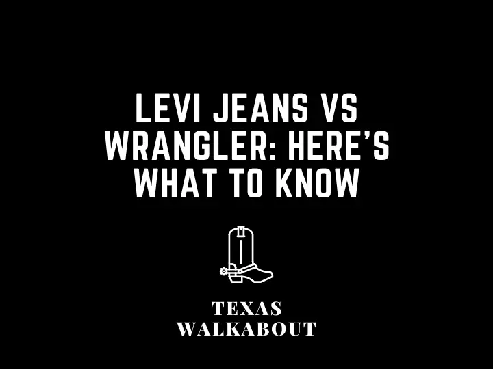 Levi jeans vs wrangler: Here's What To Know – TexasWalkabout