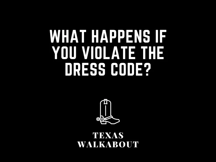 What happens if you violate the dress code?