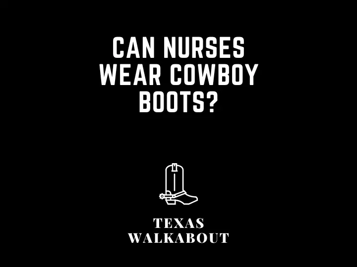 Can nurses wear cowboy boots?