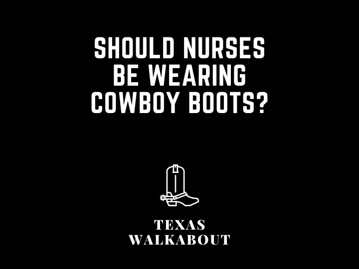 Should nurses be wearing cowboy boots?