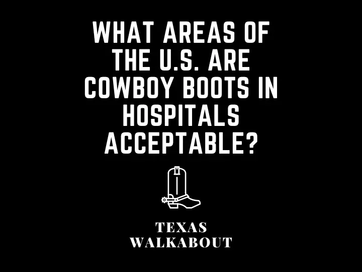What areas of the U.S. are cowboy boots in hospitals acceptable?