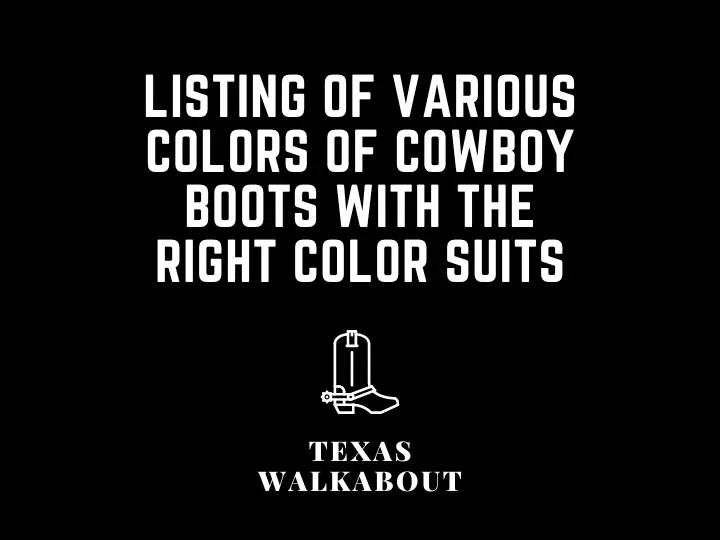 Listing of various colors of cowboy boots with the right color suits