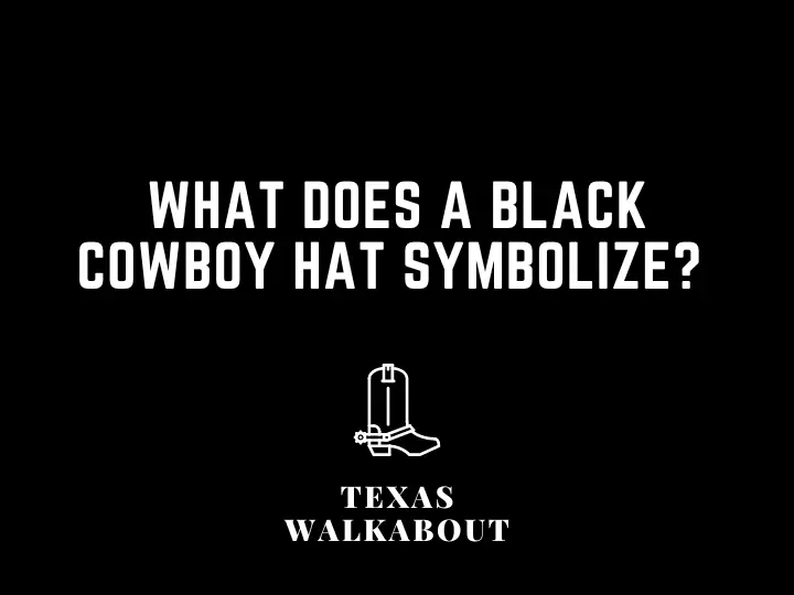 What does a black cowboy hat symbolize? 