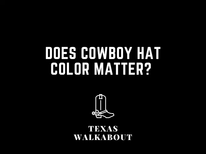Does cowboy hat color matter? 