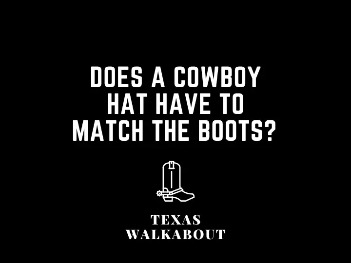 Does a cowboy hat have to match the boots? 