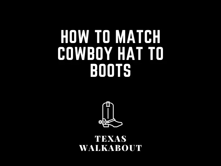 How to match cowboy hat to boots