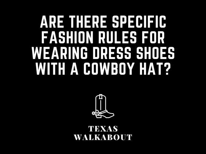 Are there specific fashion rules for wearing dress shoes with a cowboy hat?