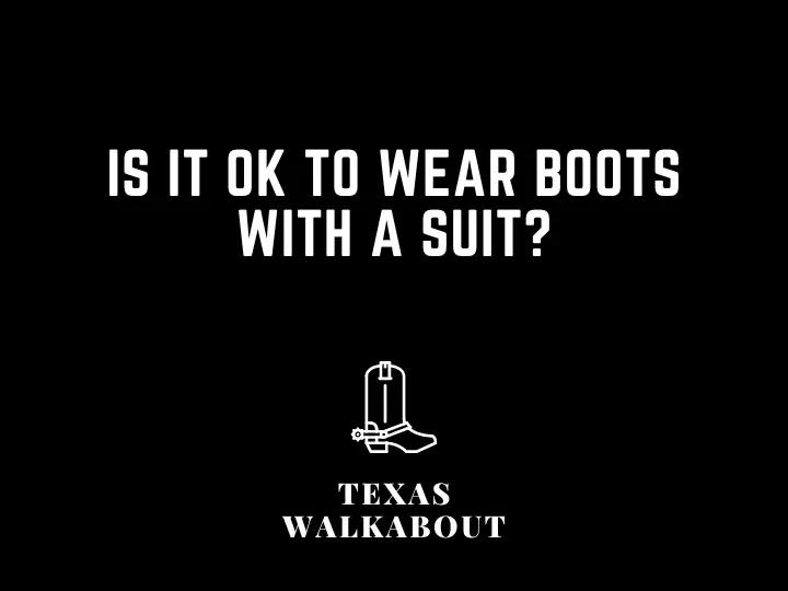 Is it OK to wear boots with a suit?