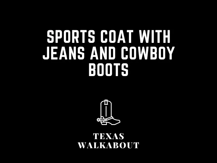 Sports coat with jeans and cowboy boots