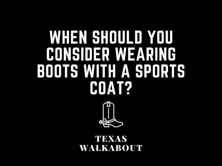 When should you consider wearing boots with a sports coat?