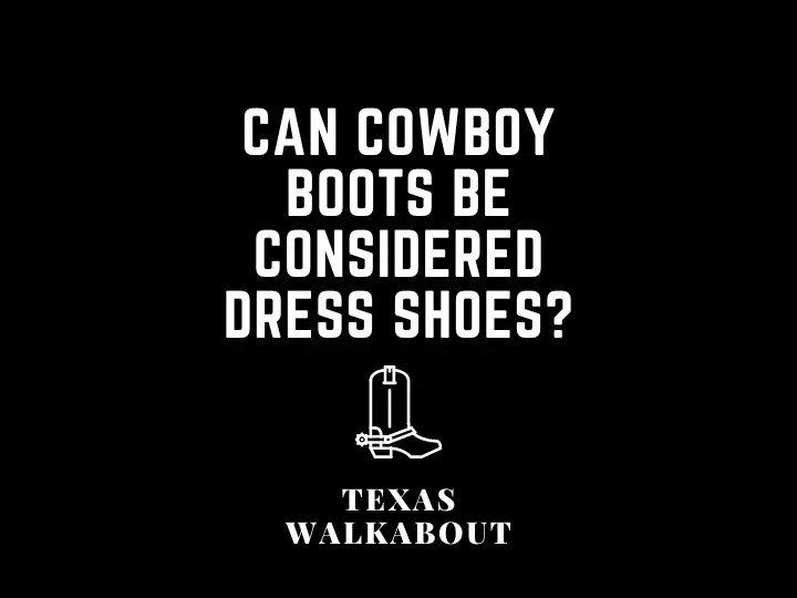 Can cowboy boots be considered dress shoes?