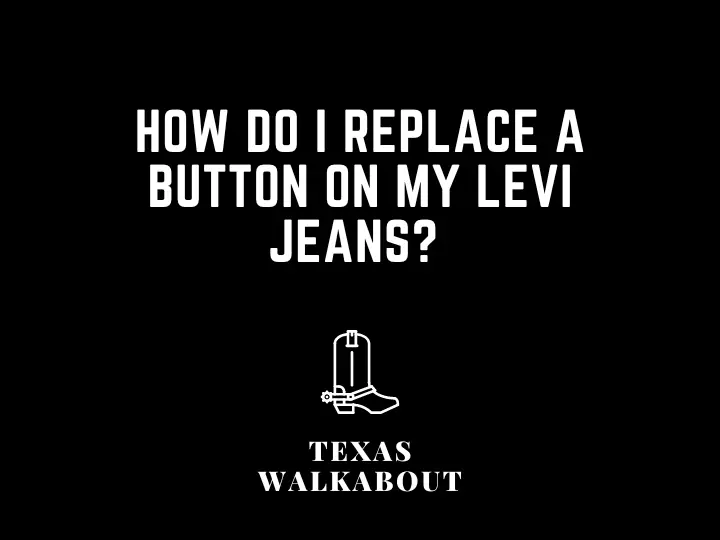 How do I replace a button on my Levi jeans? 