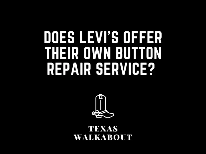 Does Levi’s offer their own button repair service? 