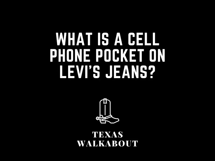 What is a cell phone pocket on Levi's jeans?