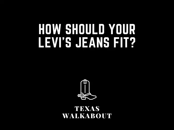 How Should Your Levi's Jeans Fit?
