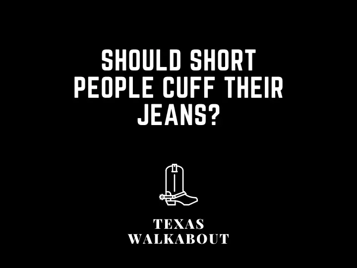 Should Short People Cuff Their Jeans?