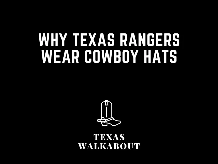Why Texas Rangers Wear Cowboy Hats