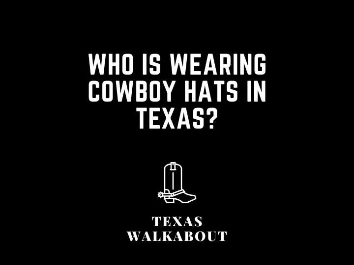 Who is Wearing Cowboy Hats in Texas?