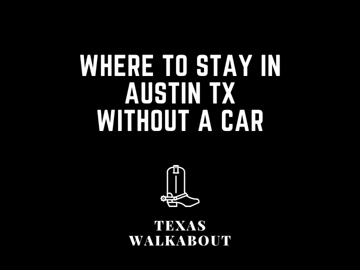 Where to Stay in Austin TX without a Car