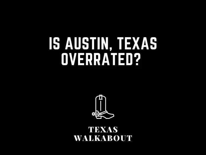 Is Austin, Texas Overrated? 