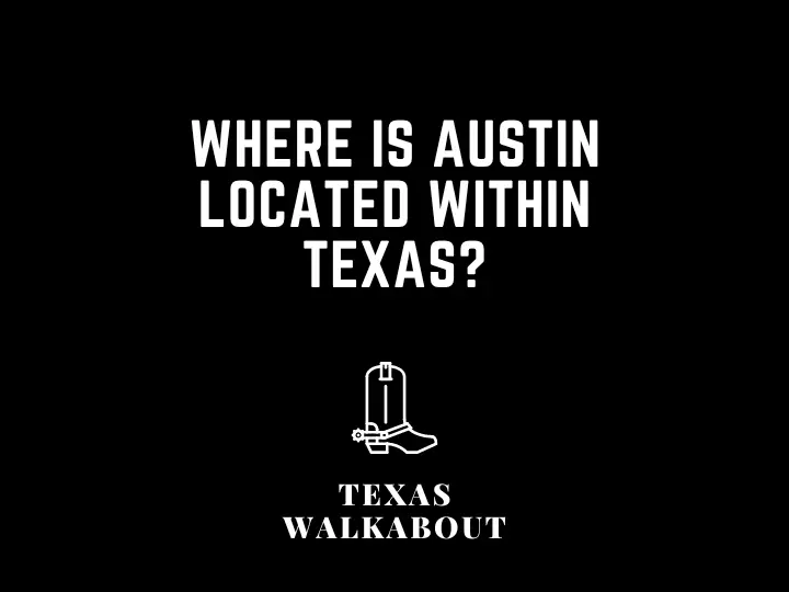 Where is Austin located within Texas?