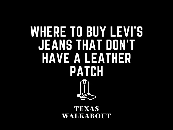 Where to buy Levi's jeans that don't have a leather patch