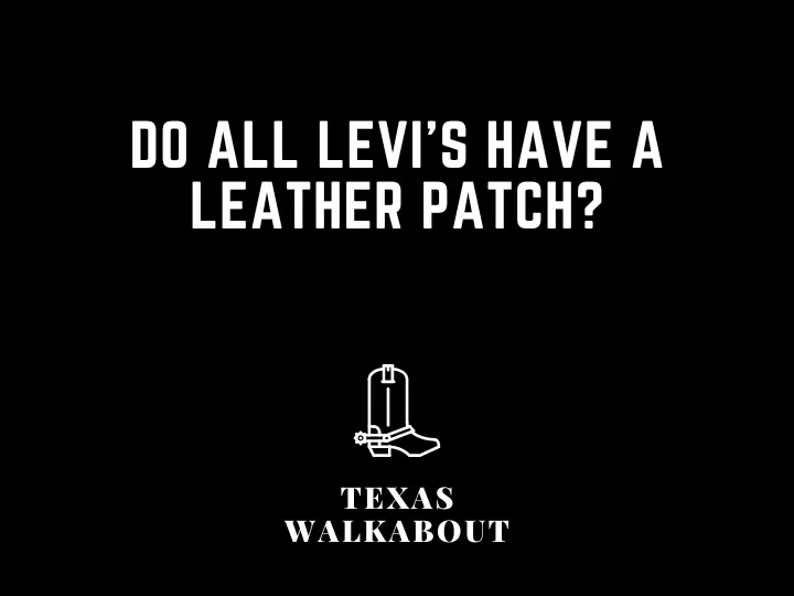 Do all Levi's have a leather patch?