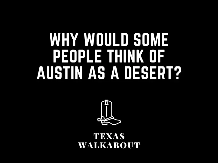Why Would Some People Think of Austin as a Desert?
