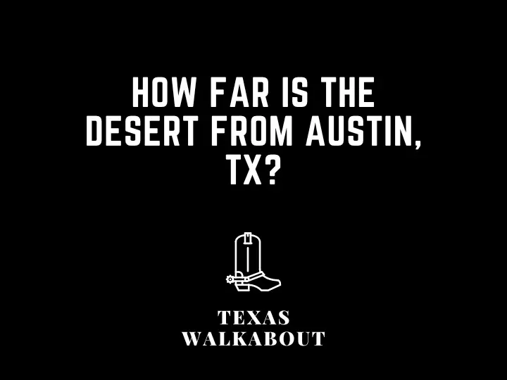 How Far is the Desert From Austin, TX?