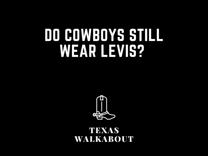 Do cowboys still wear Levis? 