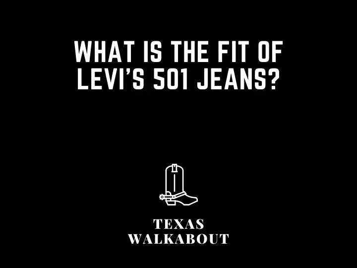 What is the fit of Levi's 501 jeans?