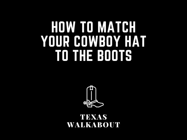 How to match your cowboy hat to the boots
