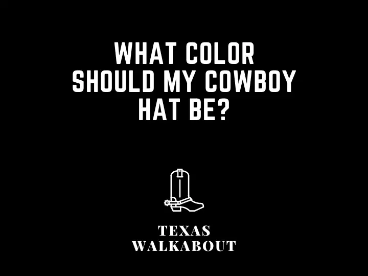 What color should my cowboy hat be?